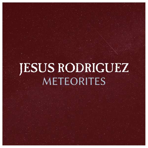 JESUS RODRIGUEZ - METEORITES